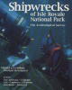 Shipwrecks of Isle Royale National Park: the Archeological Survey